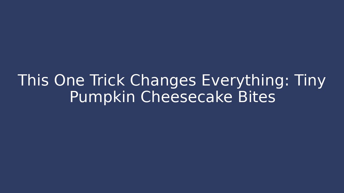 This One Trick Changes Everything: Tiny Pumpkin Cheesecake Bites - Vintage E-Juice
