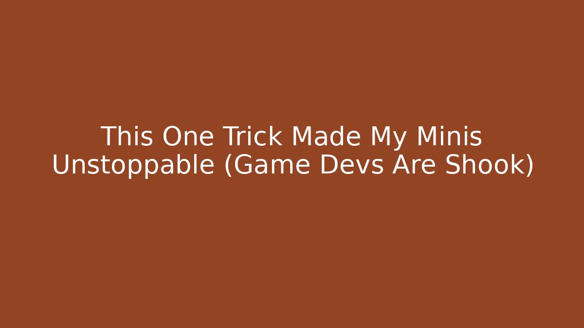 This One Trick Made My Minis Unstoppable (Game Devs Are Shook)