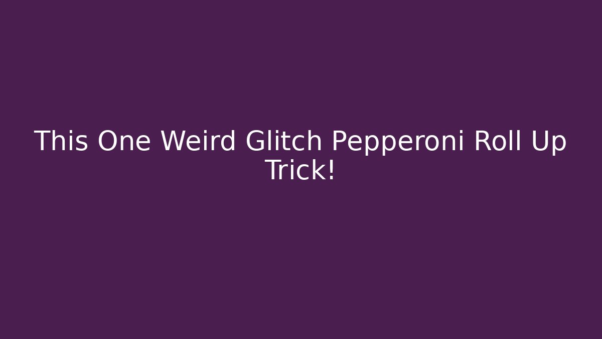 This One Weird Glitch Pepperoni Roll Up Trick!