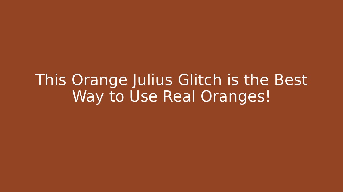 This Orange Julius Glitch is the Best Way to Use Real Oranges!