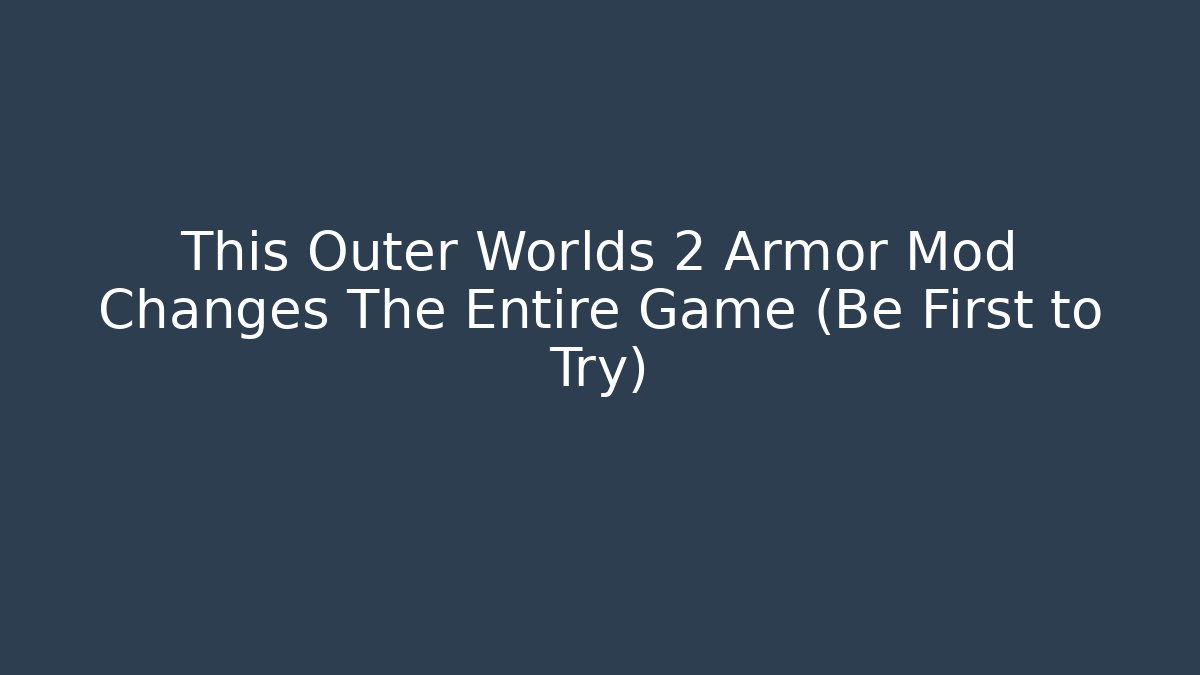 This Outer Worlds 2 Armor Mod Changes The Entire Game (Be First to Try)