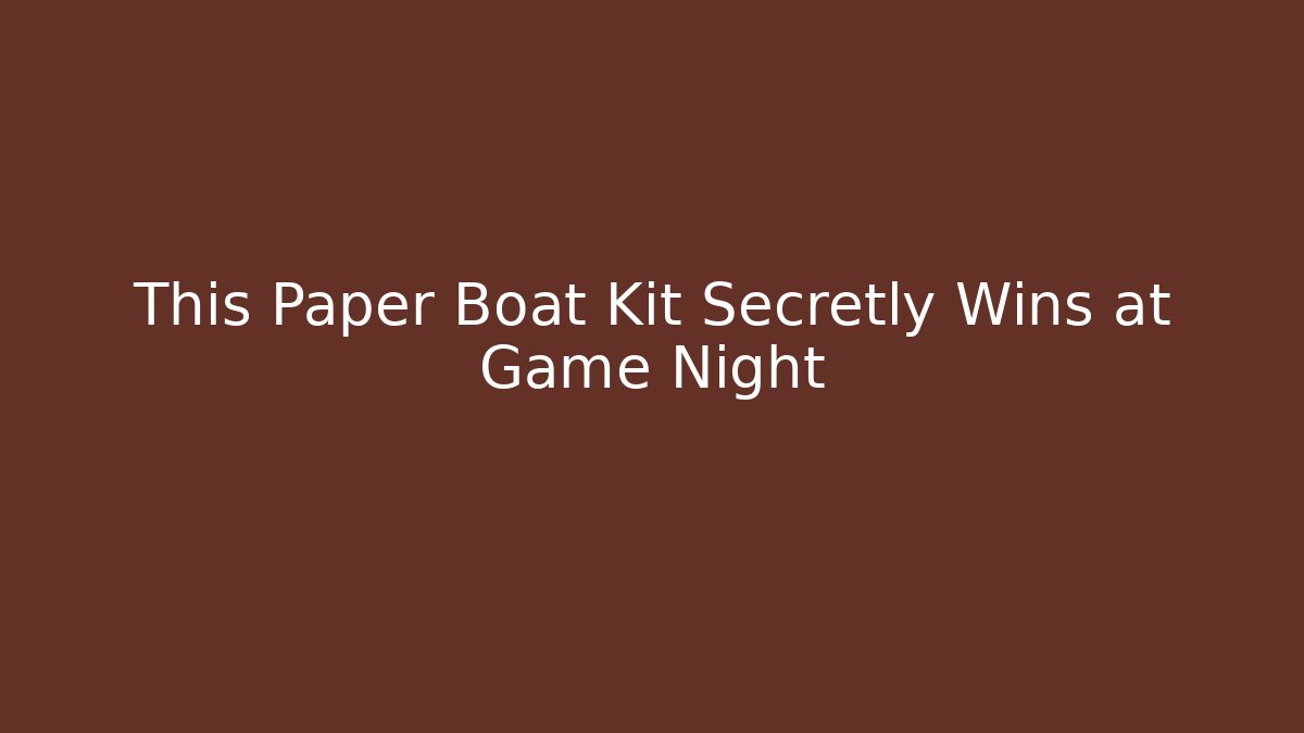 This Paper Boat Kit Secretly Wins at Game Night