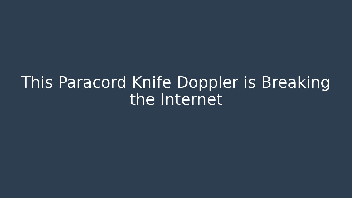 This Paracord Knife Doppler is Breaking the Internet