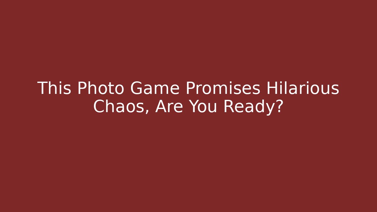 This Photo Game Promises Hilarious Chaos, Are You Ready?