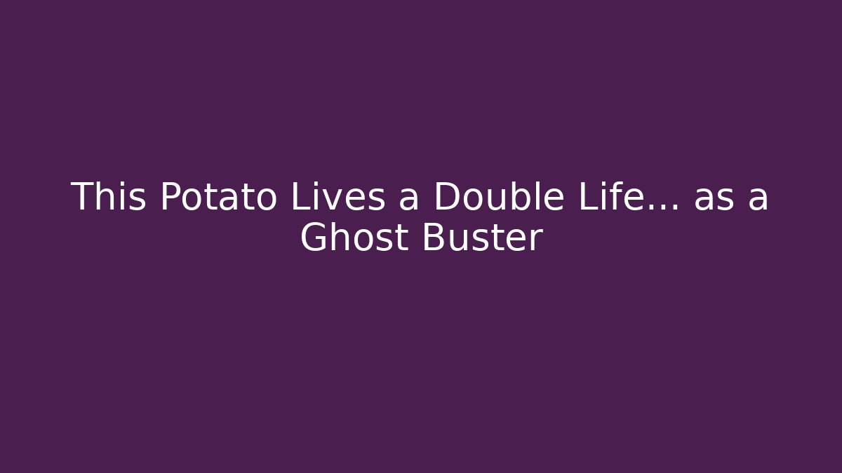 This Potato Lives a Double Life… as a Ghost Buster - Vintage E-Juice