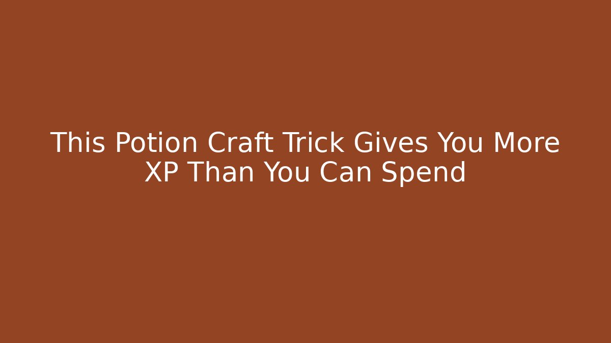 This Potion Craft Trick Gives You More XP Than You Can Spend