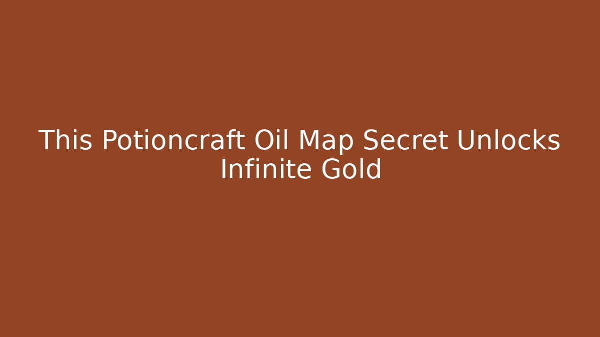 This Potioncraft Oil Map Secret Unlocks Infinite Gold