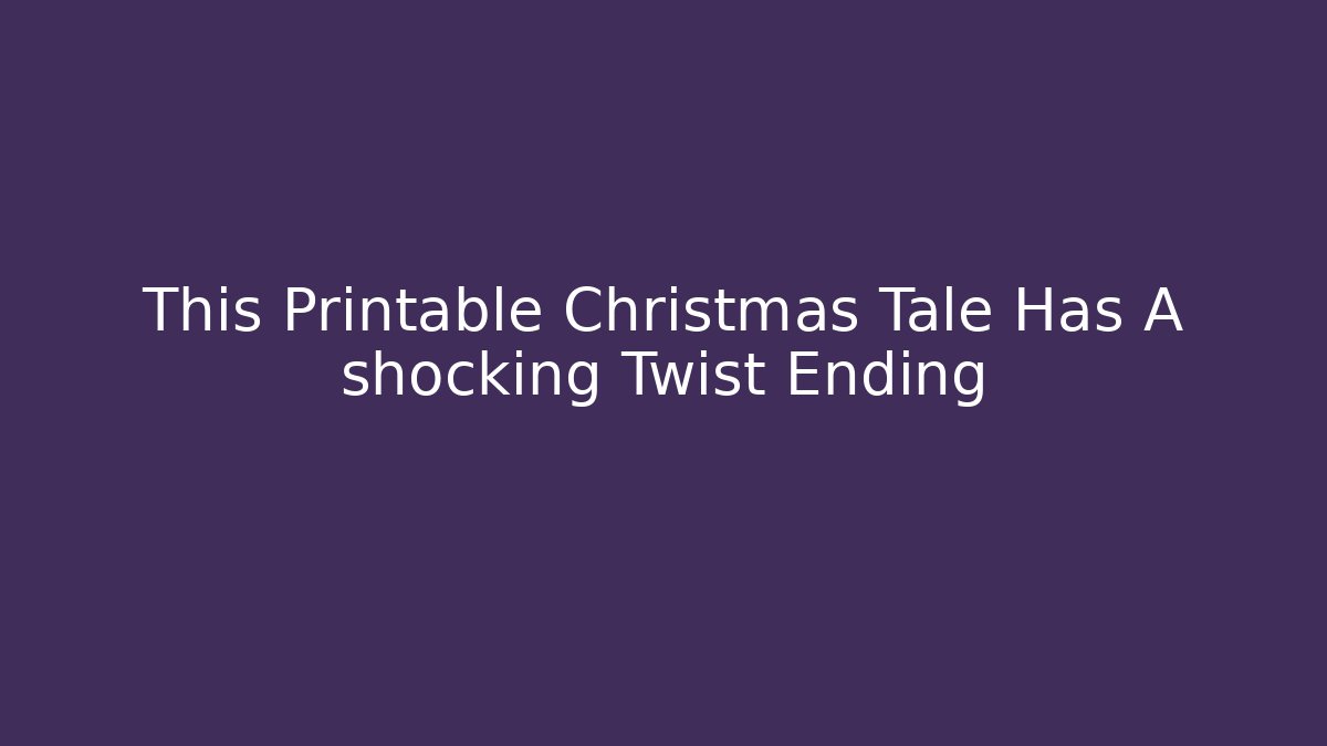 This Printable Christmas Tale Has A shocking Twist Ending - Vintage E-Juice