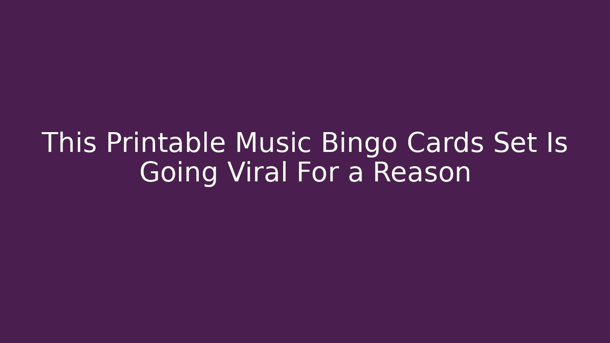 This Printable Music Bingo Cards Set Is Going Viral For a Reason