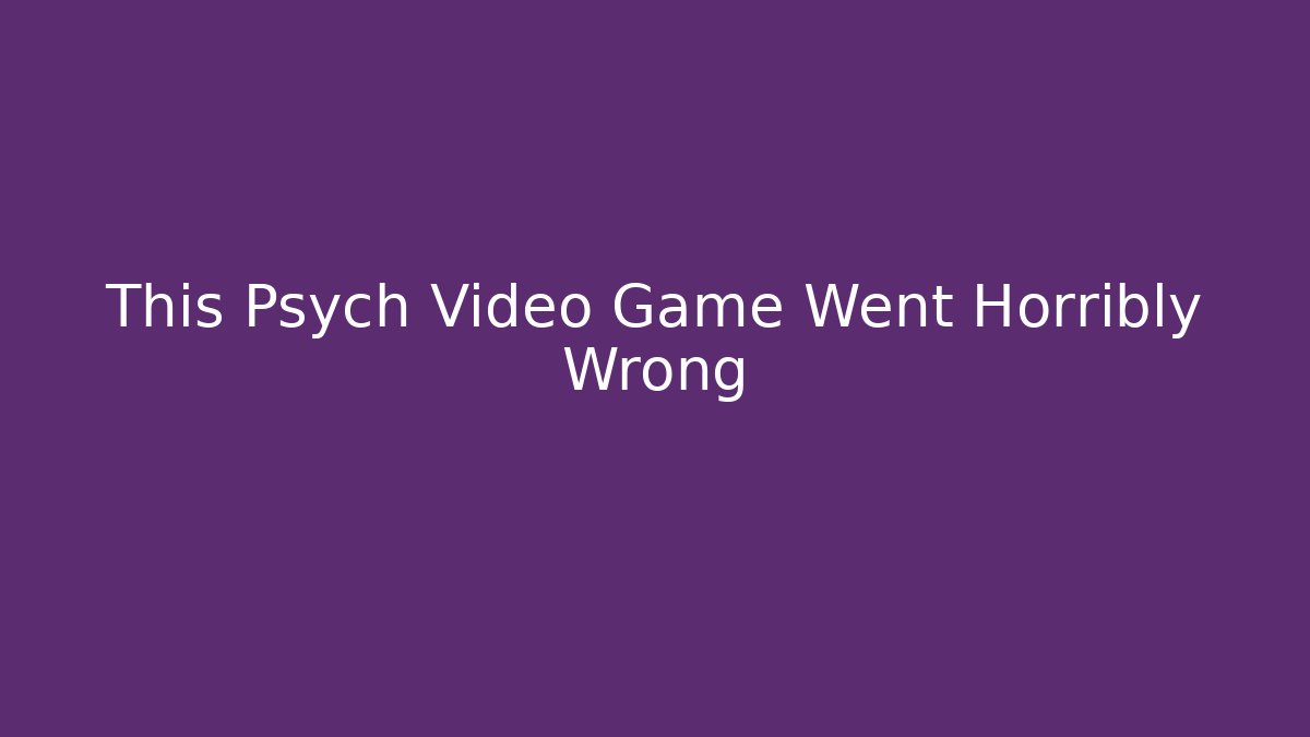This Psych Video Game Went Horribly Wrong - Vintage E-Juice