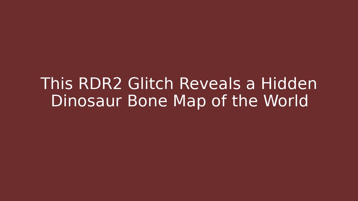 This RDR2 Glitch Reveals a Hidden Dinosaur Bone Map of the World