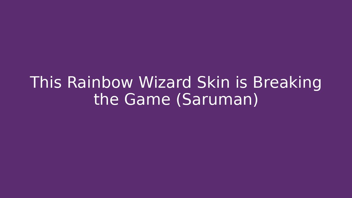 This Rainbow Wizard Skin is Breaking the Game (Saruman)