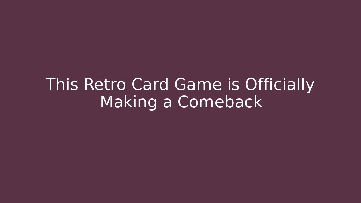 This Retro Card Game is Officially Making a Comeback - Vintage E-Juice