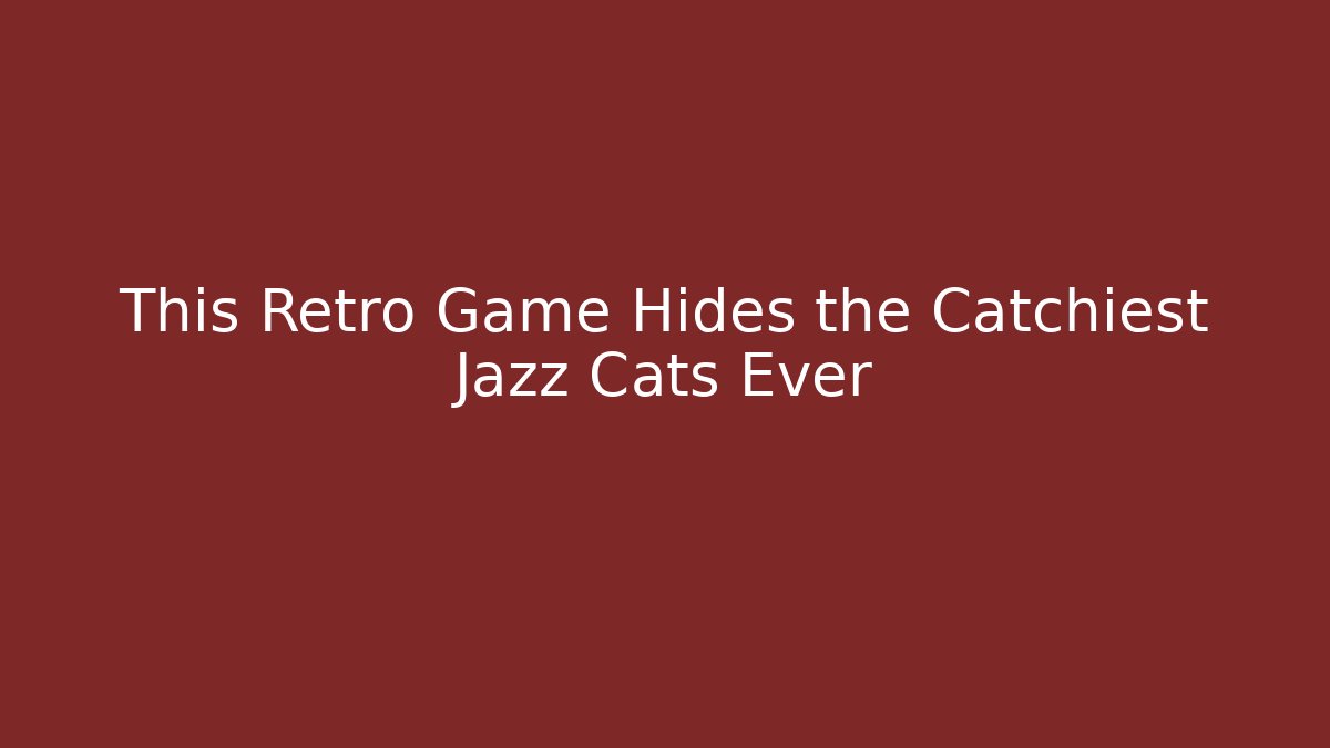 This Retro Game Hides the Catchiest Jazz Cats Ever