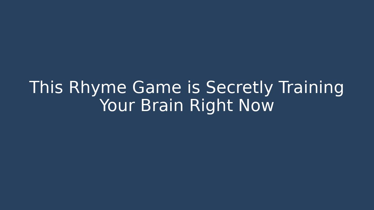 This Rhyme Game is Secretly Training Your Brain Right Now