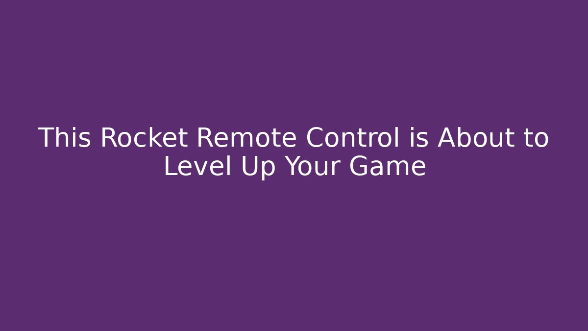 This Rocket Remote Control is About to Level Up Your Game - Vintage E-Juice