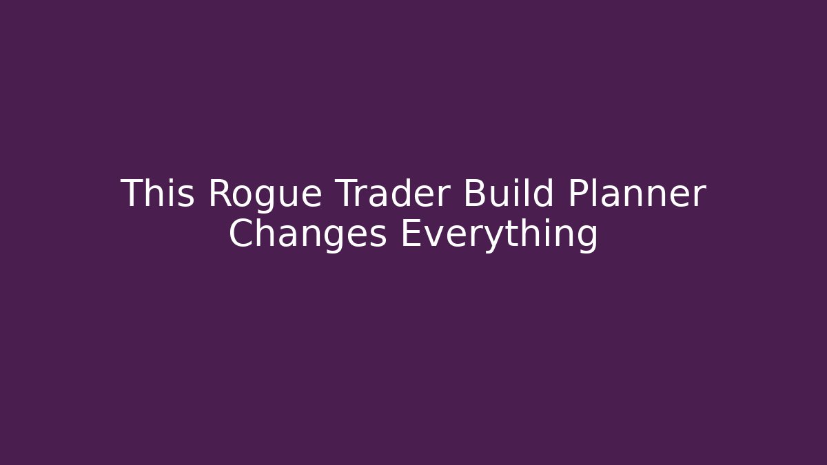 This Rogue Trader Build Planner Changes Everything - Vintage E-Juice