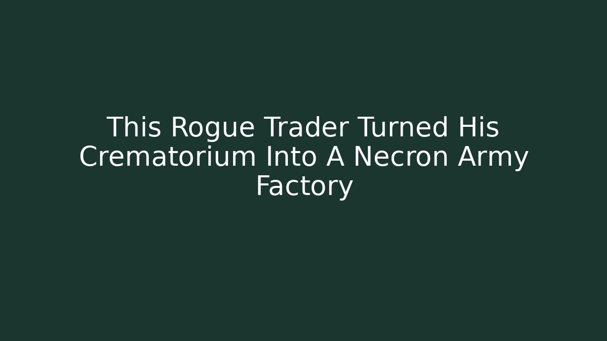 This Rogue Trader Turned His Crematorium Into A Necron Army Factory