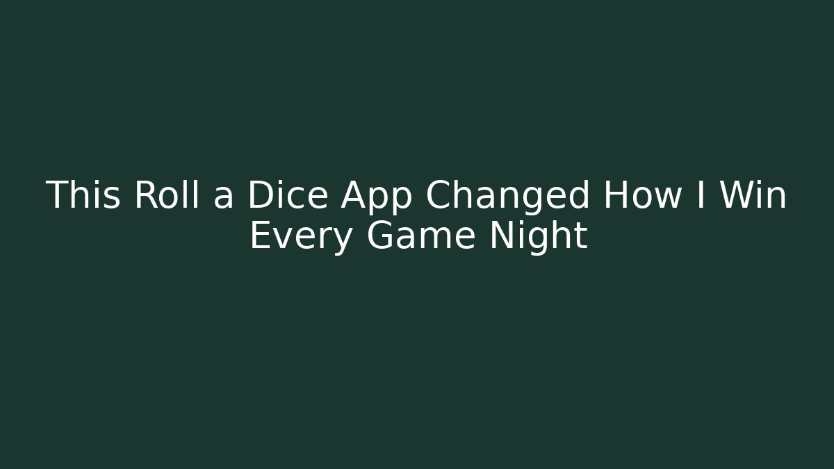 This Roll a Dice App Changed How I Win Every Game Night