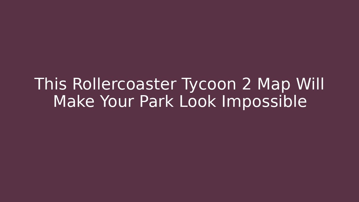 This Rollercoaster Tycoon 2 Map Will Make Your Park Look Impossible - Vintage E-Juice