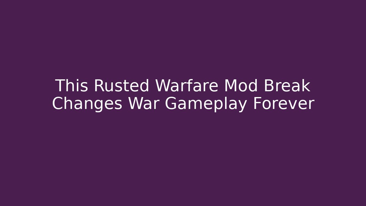 This Rusted Warfare Mod Break Changes War Gameplay Forever