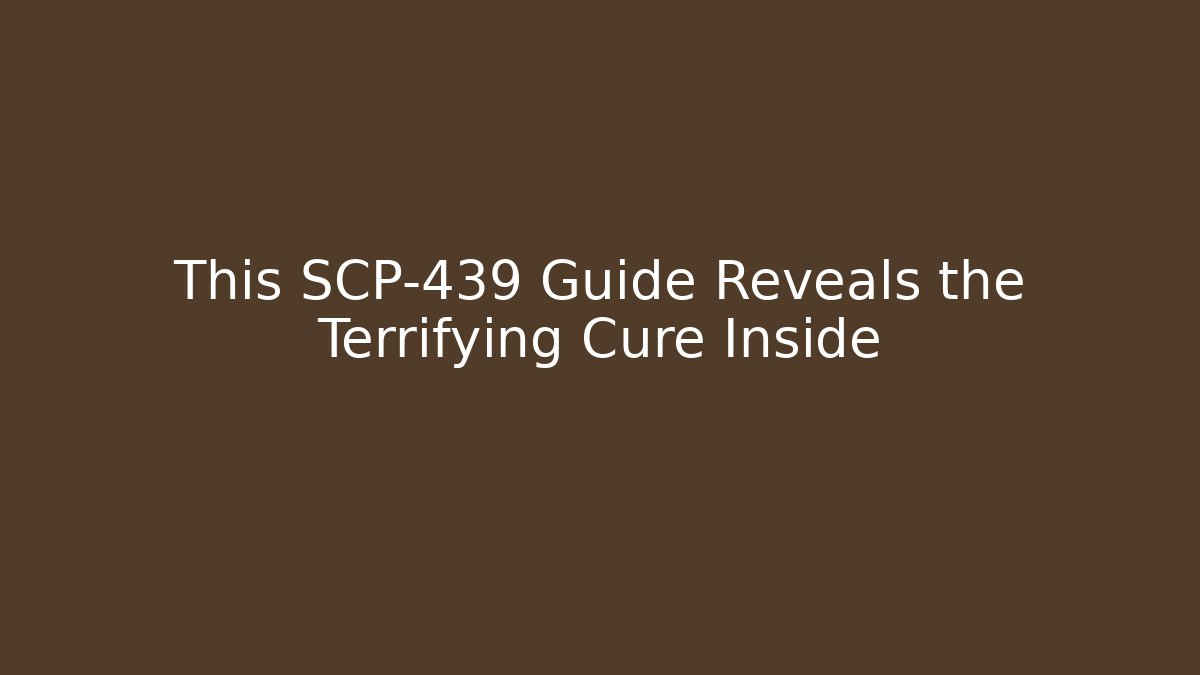 This SCP-439 Guide Reveals the Terrifying Cure Inside