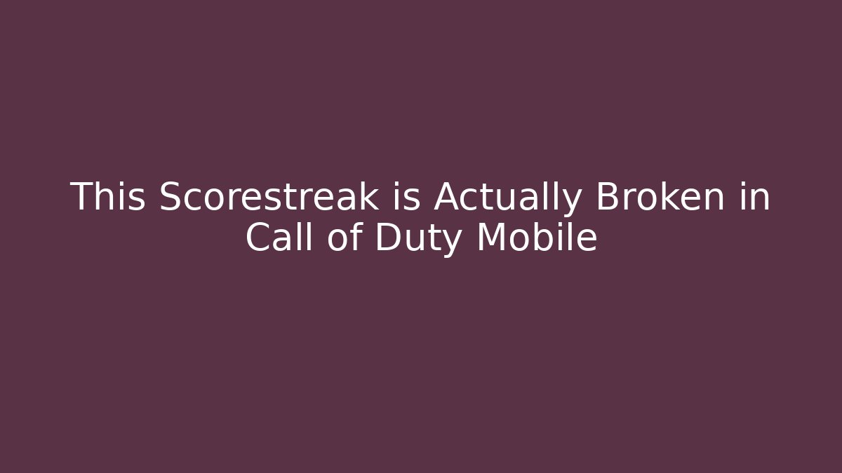This Scorestreak is Actually Broken in Call of Duty Mobile