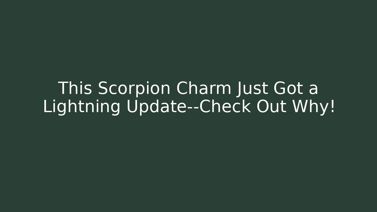 This Scorpion Charm Just Got a Lightning Update—Check Out Why! - Vintage E-Juice