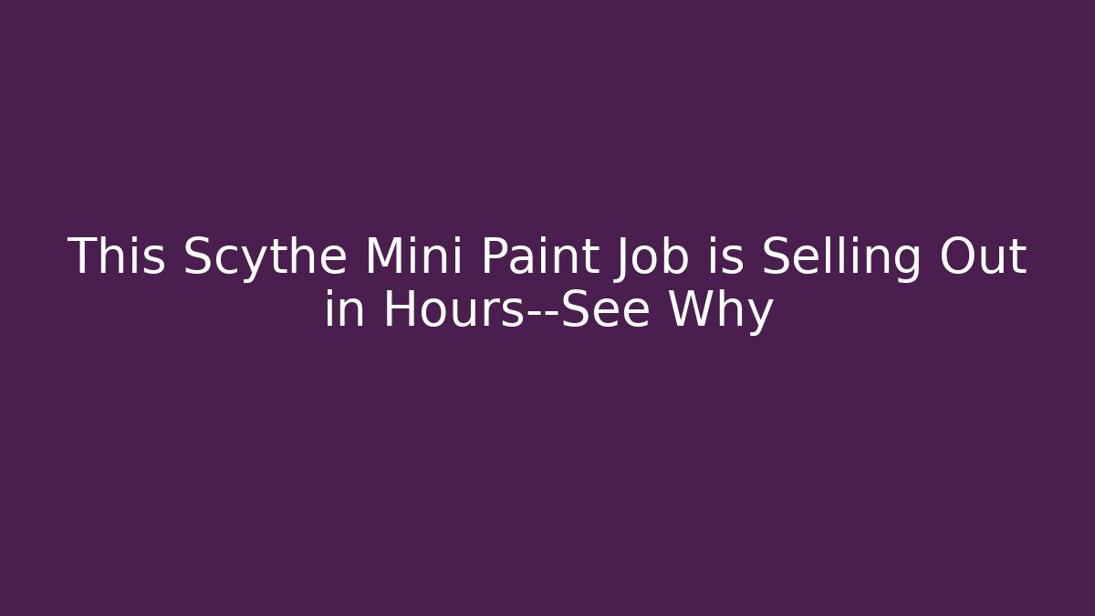 This Scythe Mini Paint Job is Selling Out in Hours—See Why
