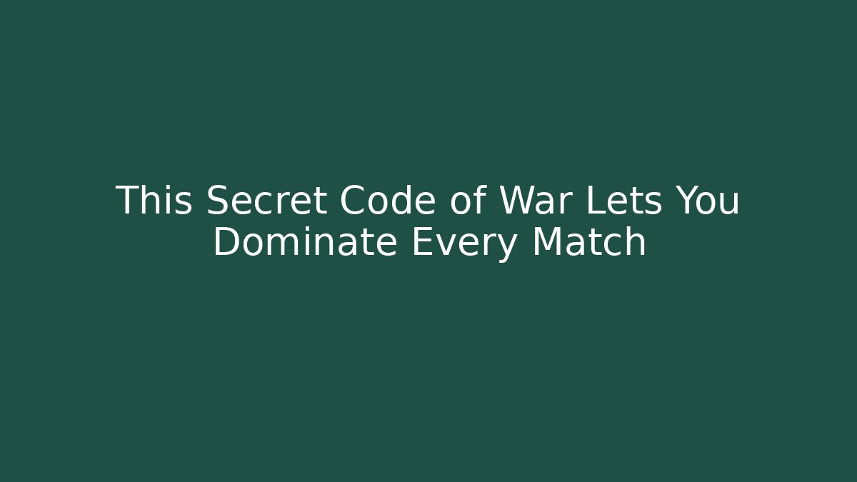 This Secret Code of War Lets You Dominate Every Match