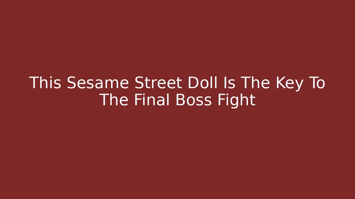 This Sesame Street Doll Is The Key To The Final Boss Fight - Vintage E-Juice
