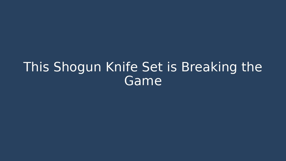 This Shogun Knife Set is Breaking the Game - Vintage E-Juice