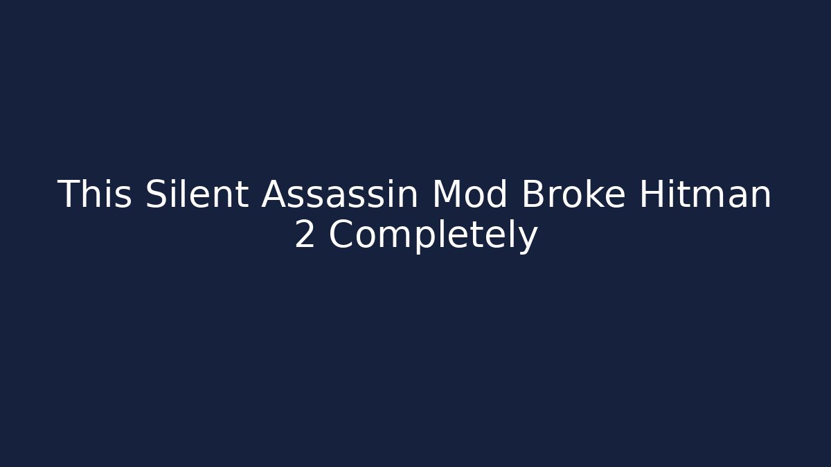 This Silent Assassin Mod Broke Hitman 2 Completely