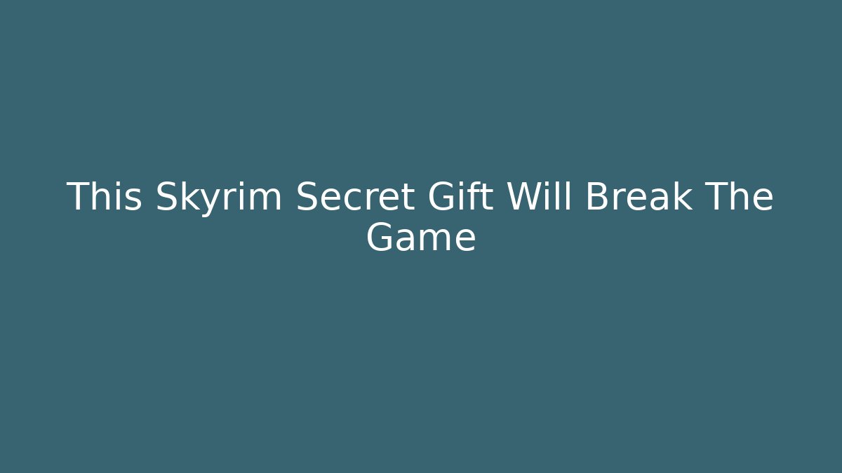 This Skyrim Secret Gift Will Break The Game - Vintage E-Juice