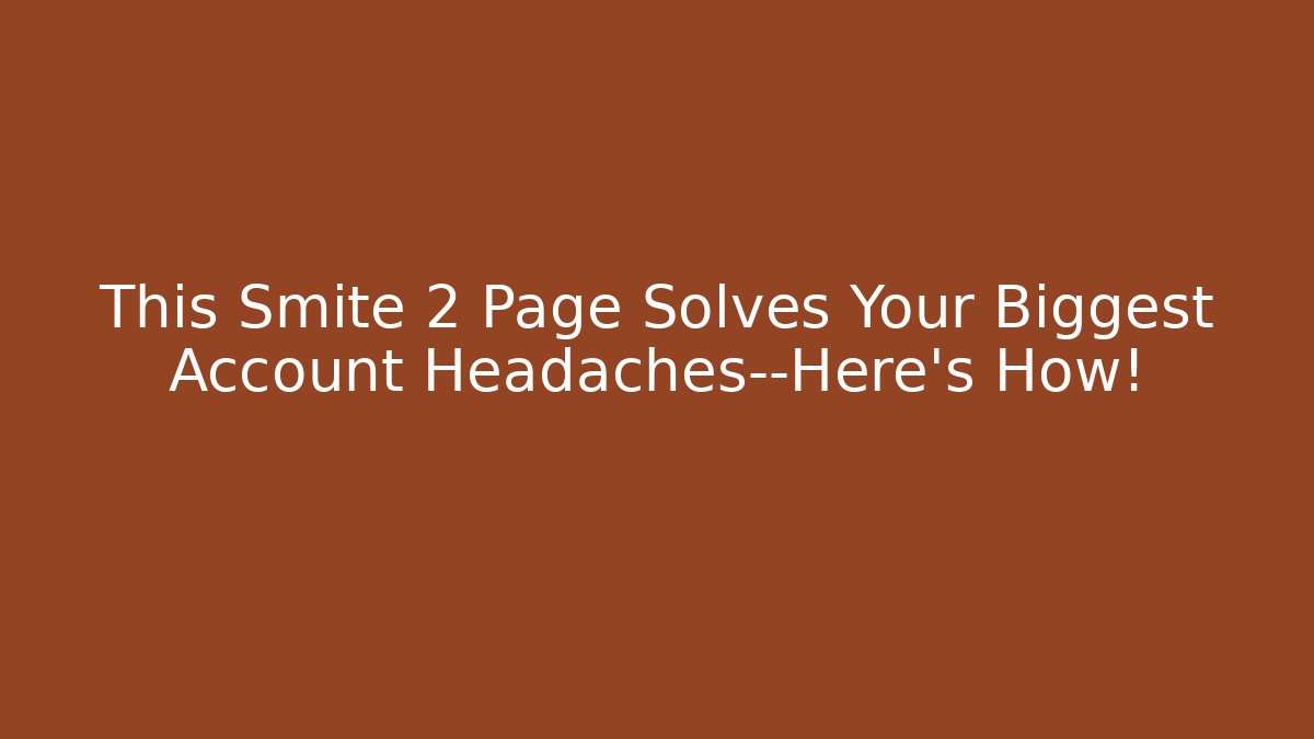 This Smite 2 Page Solves Your Biggest Account Headaches—Here’s How!