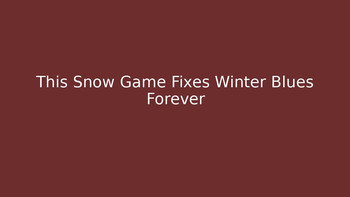 This Snow Game Fixes Winter Blues Forever - Vintage E-Juice