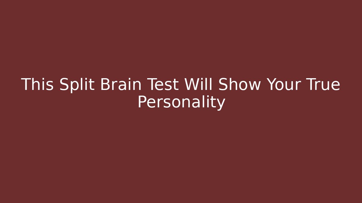 This Split Brain Test Will Show Your True Personality