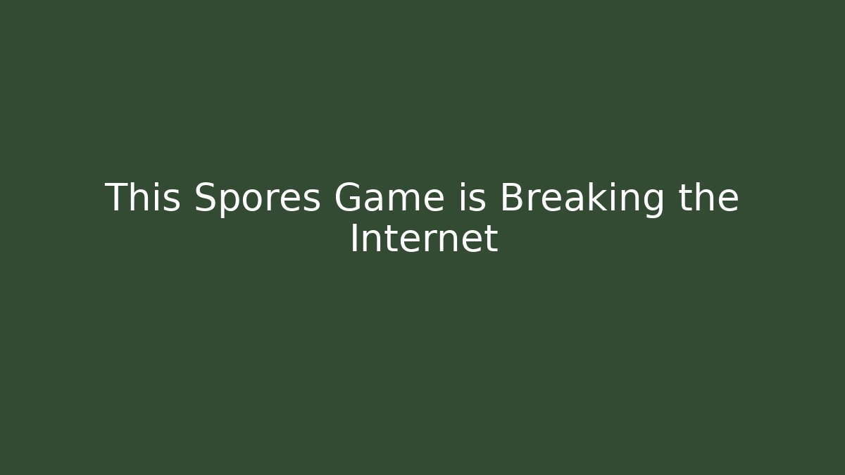 This Spores Game is Breaking the Internet