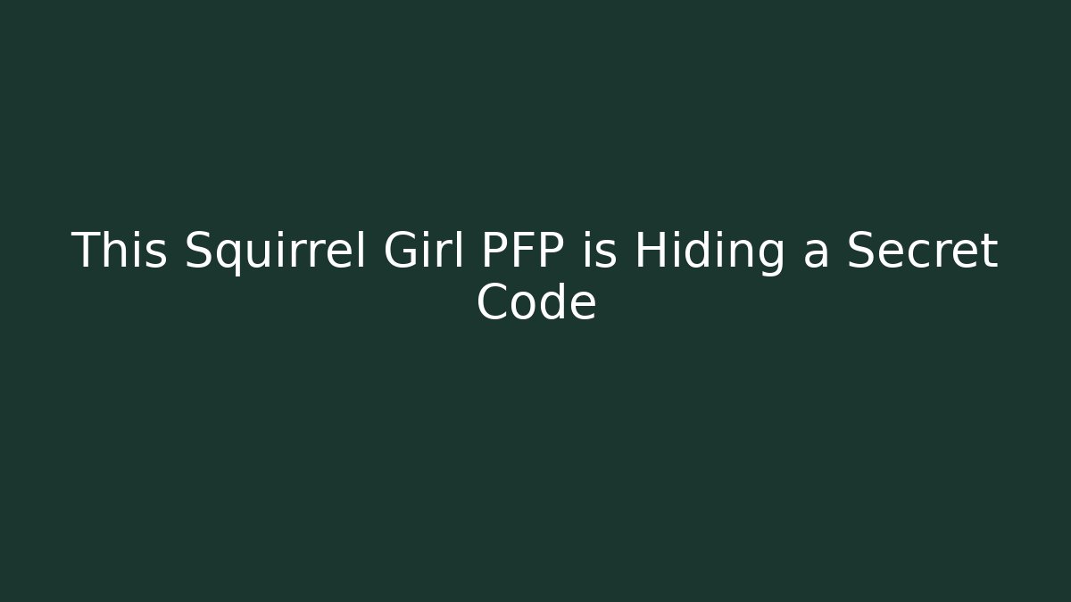 This Squirrel Girl PFP is Hiding a Secret Code