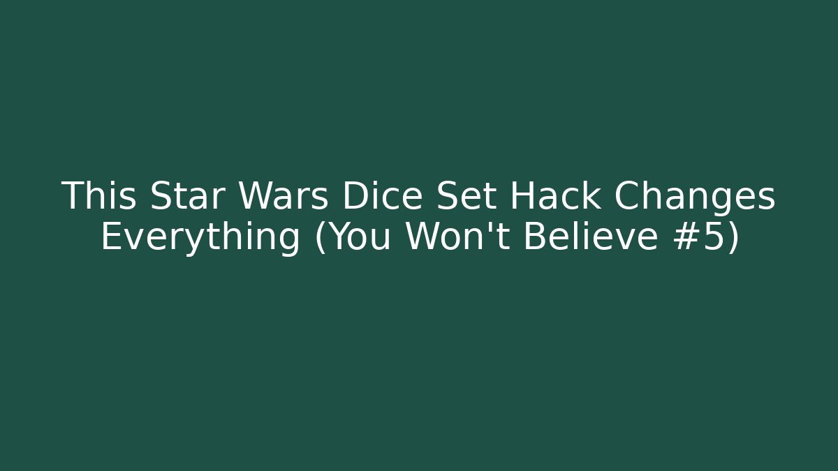 This Star Wars Dice Set Hack Changes Everything (You Won't Believe #5) - Vintage E-Juice