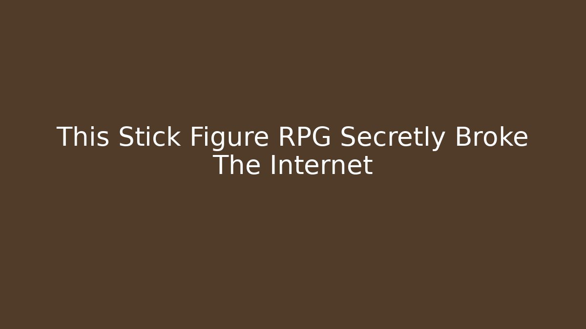 This Stick Figure RPG Secretly Broke The Internet