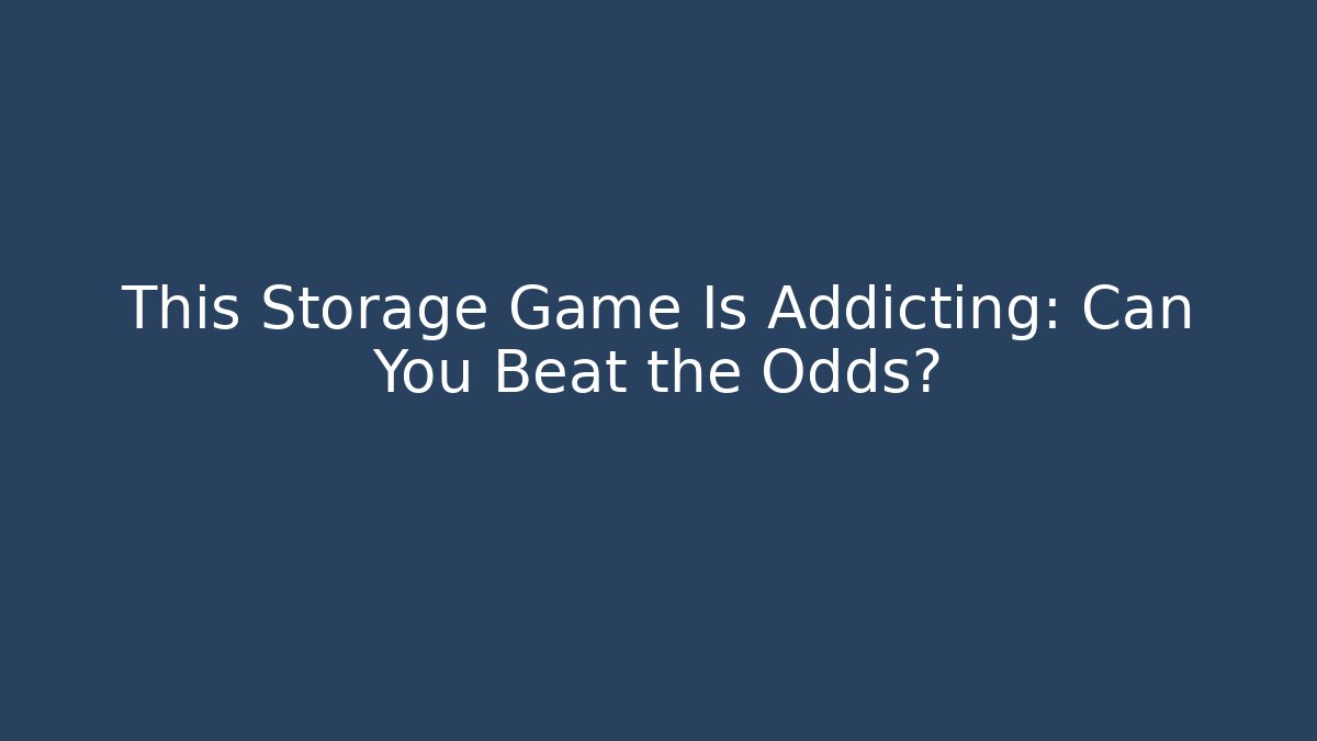 This Storage Game Is Addicting: Can You Beat the Odds?
