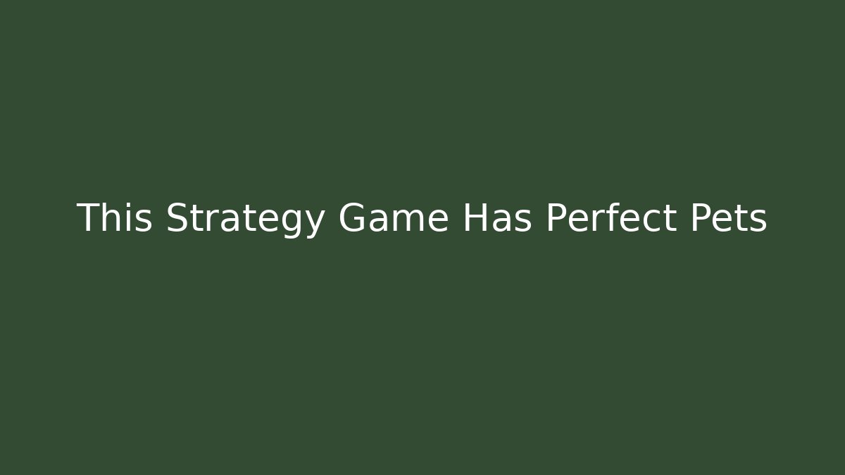 This Strategy Game Has Perfect Pets - Vintage E-Juice