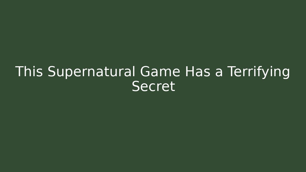 This Supernatural Game Has a Terrifying Secret - Vintage E-Juice