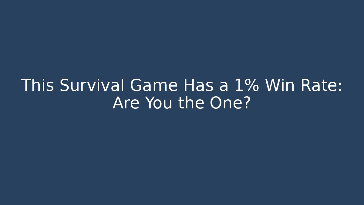 This Survival Game Has a 1% Win Rate: Are You the One? - Vintage E-Juice