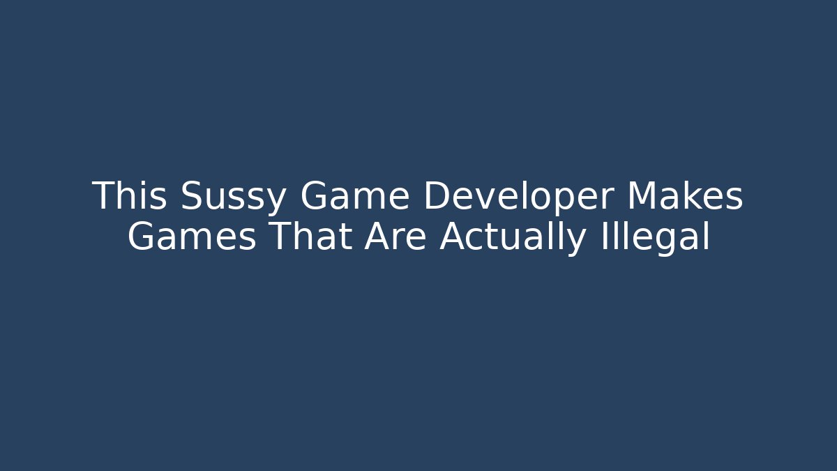 This Sussy Game Developer Makes Games That Are Actually Illegal - Vintage E-Juice