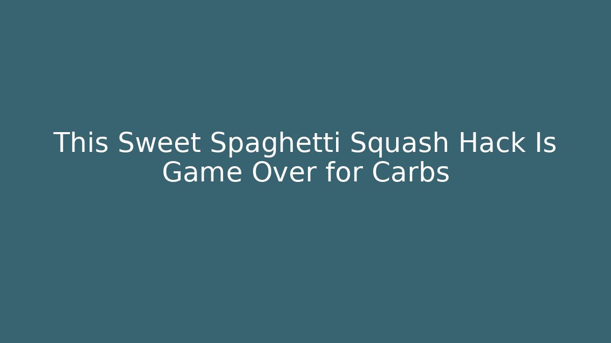 This Sweet Spaghetti Squash Hack Is Game Over for Carbs