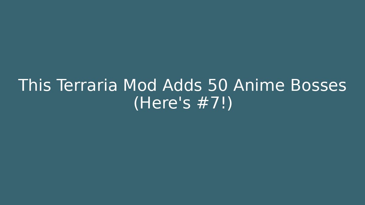 This Terraria Mod Adds 50+ Anime Bosses (Here's #7!)