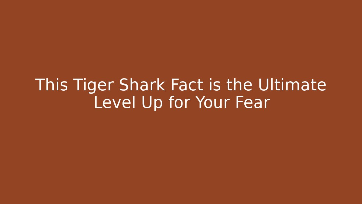 This Tiger Shark Fact is the Ultimate Level Up for Your Fear