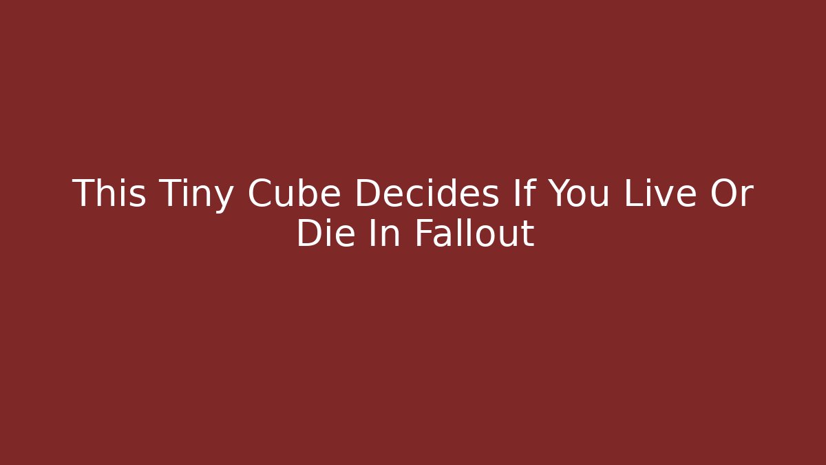 This Tiny Cube Decides If You Live Or Die In Fallout - Vintage E-Juice
